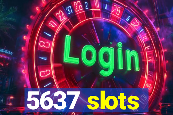 5637 slots